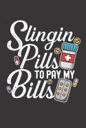 Slingin Pills To Pay My Bills: Blank Ruled Journal - Notebook for Pharmacist