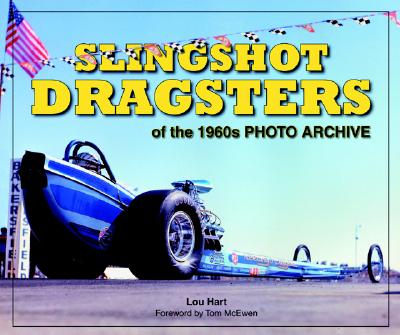 Slingshot Dragsters of the 1960s Photo Archive - Hart, Lou