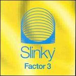 Slinky: Factor Three