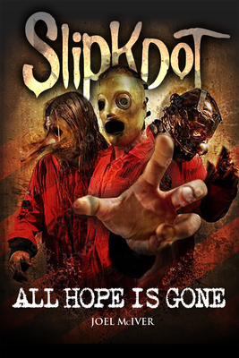 Slipknot: All Hope Is Gone - Mciver, Joel