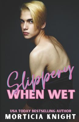 Slippery When Wet: An M/M Age Play Romance - Knight, Morticia