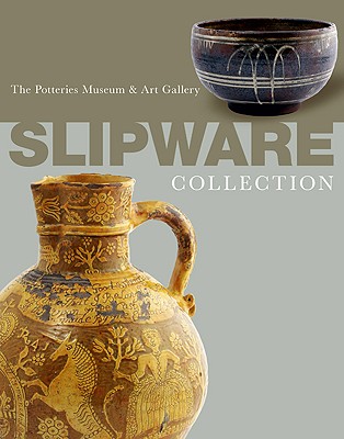 Slipware in the Collection of the Potteries Museum & Art Gallery - Potteries Museum