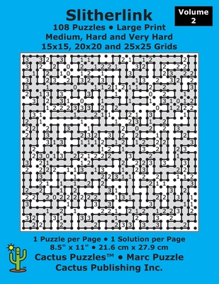 Slitherlink - 108 Puzzles; Medium, Hard and Very Hard; Volume 2; Large Print (Cactus Puzzles): 1 puzzle/pg,1 solution/pg; 8.5 x 11; 21.6 x 27.9 cm; 15x15, 20x20, 25x25 grids - Puzzle, Marc, and Cactus Publishing Inc