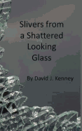 Slivers from a Shattered Looking Glass