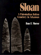 Sloan: A Paleoindian Dalton Cemetary in Arkansas