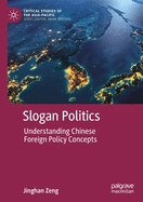 Slogan Politics: Understanding Chinese Foreign Policy Concepts
