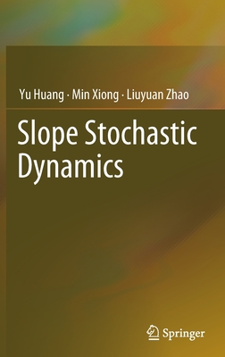 Slope Stochastic Dynamics - Huang, Yu, and Xiong, Min, and Zhao, Liuyuan