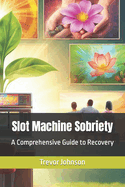 Slot Machine Sobriety: A Comprehensive Guide to Recovery