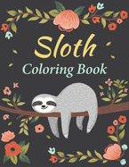 Sloth Coloring Book: Amazing 35 Beautiful Coloring Pages for Sloth Lovers & Adults Relaxation with Stress Relieving Sloth Designs