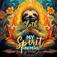 Sloth my Spirit Animals Sloth Coloring Book for Adults: funny Sloth Coloring Book for Adults Sloths Grayscale Coloring Book - Sloth Coloring Book Zentangle