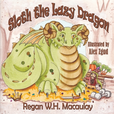 Sloth the Lazy Dragon - Macaulay, Regan W H