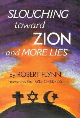 Slouching Toward Zion and More Lies - Flynn, Robert, and Childress, Kyle (Foreword by)