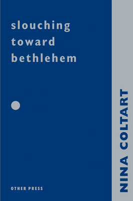 Slouching Towards Bethlehem - Coltart, Nina