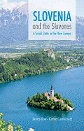 Slovenia and the Slovenes: A Small State in the New Europe