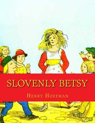 Slovenly Betsy - Hoffman, Henry