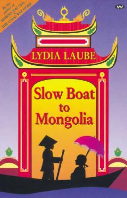 Slow Boat to Mongolia - Laube, Lydia