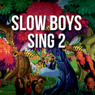 Slow Boys Sing 2