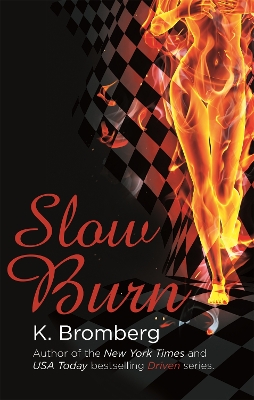 Slow Burn: (The Driven Series) - Bromberg, K.