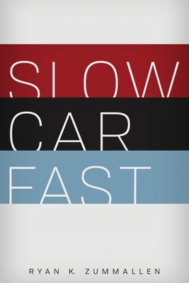 Slow Car Fast: The Millennial Mantra Changing Car Culture for Good - Zummallen, Ryan K, and Bennett, Sarah (Editor)