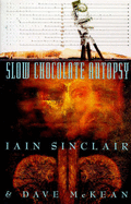 Slow Chocolate Autopsy - Sinclair, Iain