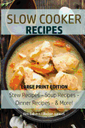 Slow Cooker Recipes: Stew Recipes - Soup Recipes - Dinner Recipes - & More!