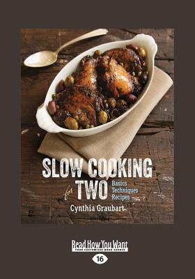 Slow Cooking for Two: Basic Techniques Recipes - Graubart, Cynthia
