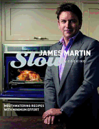 Slow Cooking: Mouthwatering Recipes with Minimum Effort - Martin, James