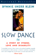 Slow Dance: A Story of Stroke, Love and Disability - Klein, Bonnie Sherr