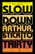 Slow Down Arthur, Stick to Thirty