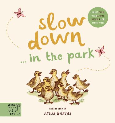 Slow Down... Discover Nature in the Park: Bring calm to Baby's world with 6 mindful nature moments - 