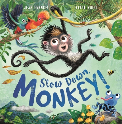 Slow Down, Monkey! - French, Jess, Dr., and Kuijl, Eefje