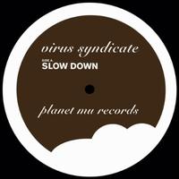 Slow Down - Virus Syndicate/Mark One