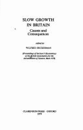 Slow Growth in Britain: Causes and Consequences: Proceedings of Section F (Economics) of the British Association for the Advancement of Science, Bath, 1978