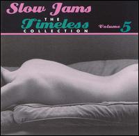 Slow Jams: The Timeless Collection, Vol. 5 - Various Artists