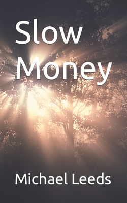 Slow Money - Leeds, Michael