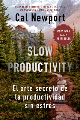 Slow Productivity (Slow Productivity Spanish Edition): El Arte Secreto de la Productividad Sin Estr?s - Newport, Cal