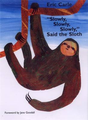 Slowly, Slowly, Slowly, Said the Sloth - Carle, Eric