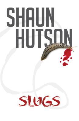 Slugs - Hutson, Shaun