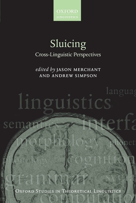 Sluicing: Cross-Linguistic Perspectives - Merchant, Jason (Editor), and Simpson, Andrew (Editor)