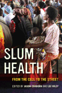 Slum Health: From the Cell to the Street