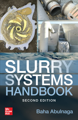 Slurry Systems Handbook, Second Edition - Abulnaga, Baha