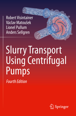 Slurry Transport Using Centrifugal Pumps - Visintainer, Robert, and Matousek, Vclav, and Pullum, Lionel