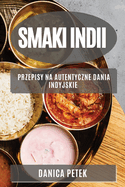 Smaki Indii: Przepisy na autentyczne dania indyjskie