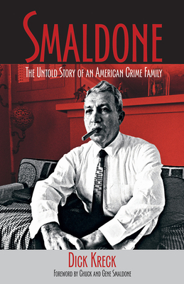 Smaldone: The Untold Story of an American Crime Family - Dick Kreck