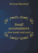Small Accumulators How Made and Used
