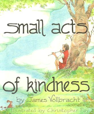 Small Acts of Kindness - Vollbracht, James