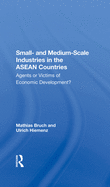 Small- And Medium-scale Industries In The Asean Countries: Agents Or Victims Of Economic Development?