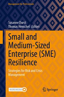 Small and Medium-Sized Enterprise (SME) Resilience: Strategies for Risk and Crisis Management - Durst, Susanne (Editor), and Henschel, Thomas (Editor)