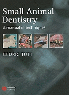 Small Animal Dentistry: A Manual of Techniques