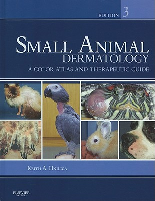 Small Animal Dermatology: A Color Atlas and Therapeutic Guide - Hnilica, Keith A, DVM, MS, MBA